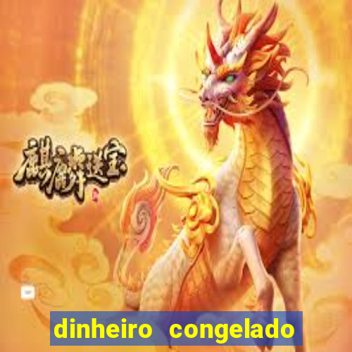 dinheiro congelado na plataforma de jogos